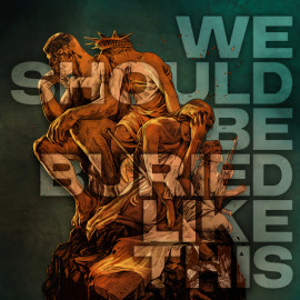 We Should Be Buried Like This cover